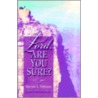 Lord, Are You Sure? door Marnie L. Pehrson