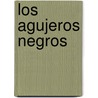 Los Agujeros Negros door Yolanda Reyes