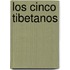 Los Cinco Tibetanos