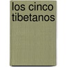 Los Cinco Tibetanos door Christopher S. Kilham