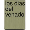 Los Dias del Venado by Liliana Bodoc