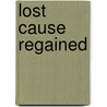 Lost Cause Regained by Edward Alfred Pollard
