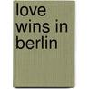 Love Wins In Berlin door Barbara Cartland