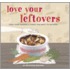 Love Your Leftovers