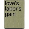 Love's Labor's Gain door Euctace Charles