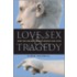 Love, Sex & Tragedy