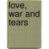 Love, War And Tears door Goran Palada