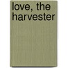 Love, the Harvester door Sir Max Pemberton