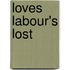 Loves Labour's Lost