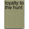 Loyalty To The Hunt door Dorina Michelutti