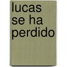 Lucas Se Ha Perdido door Beascoa