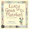 Lucy Goes To Market door Sanchia Oppenheimer