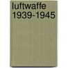Luftwaffe 1939-1945 door Robert F. Stedman