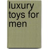 Luxury Toys For Men door Teneues