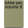 Lykke-Per, Volume 8 by Henrik Pontoppidan