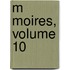 M Moires, Volume 10