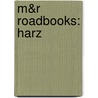 M&R Roadbooks: Harz door Onbekend