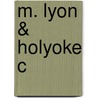 M. Lyon & Holyoke C door Amanda Porterfield
