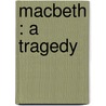 Macbeth : A Tragedy door Sir Arthur Sullivan