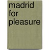Madrid For Pleasure door Michael Jacobs