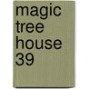 Magic Tree House 39 door Mary Pope Osborne