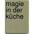 Magie in der Küche