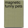 Magnetic Funny Pets by Kate Thompson