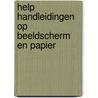 HELP handleidingen op beeldscherm en papier