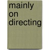 Mainly on Directing door Arthur Laurents