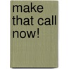 Make That Call Now! door Paul Lucas