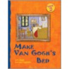Make Van Gogh's Bed by Julie Appel