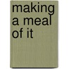 Making A Meal Of It by Dr Ben Iii Witherington