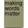 Making Words Matter door Ambreen Hai