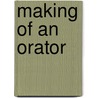 Making of an Orator door John O'Connor Power