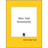 Man And Immortality door Sir James George Frazer