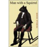 Man with a Squirrel by Nicholas Kilmer