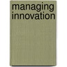 Managing Innovation door John C. Huber