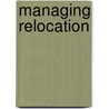 Managing Relocation door Susan M. Shortland