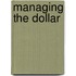 Managing The Dollar