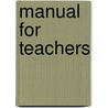 Manual For Teachers door Anonymous Anonymous