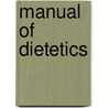 Manual of Dietetics door John Milner Fothergill