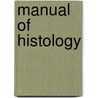 Manual of Histology door Thomas Edward Satterthwaite