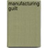 Manufacturing Guilt