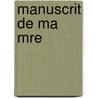 Manuscrit de Ma Mre door Alphonse De Lamartine