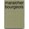 Maraicher Bourgeois door P. Vialon