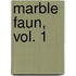 Marble Faun, Vol. 1