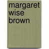 Margaret Wise Brown door Leonard S. Marcus