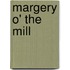 Margery O' the Mill