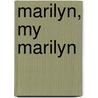 Marilyn, My Marilyn by Ruth Ann Lief