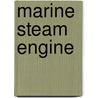 Marine Steam Engine by Carl Busley